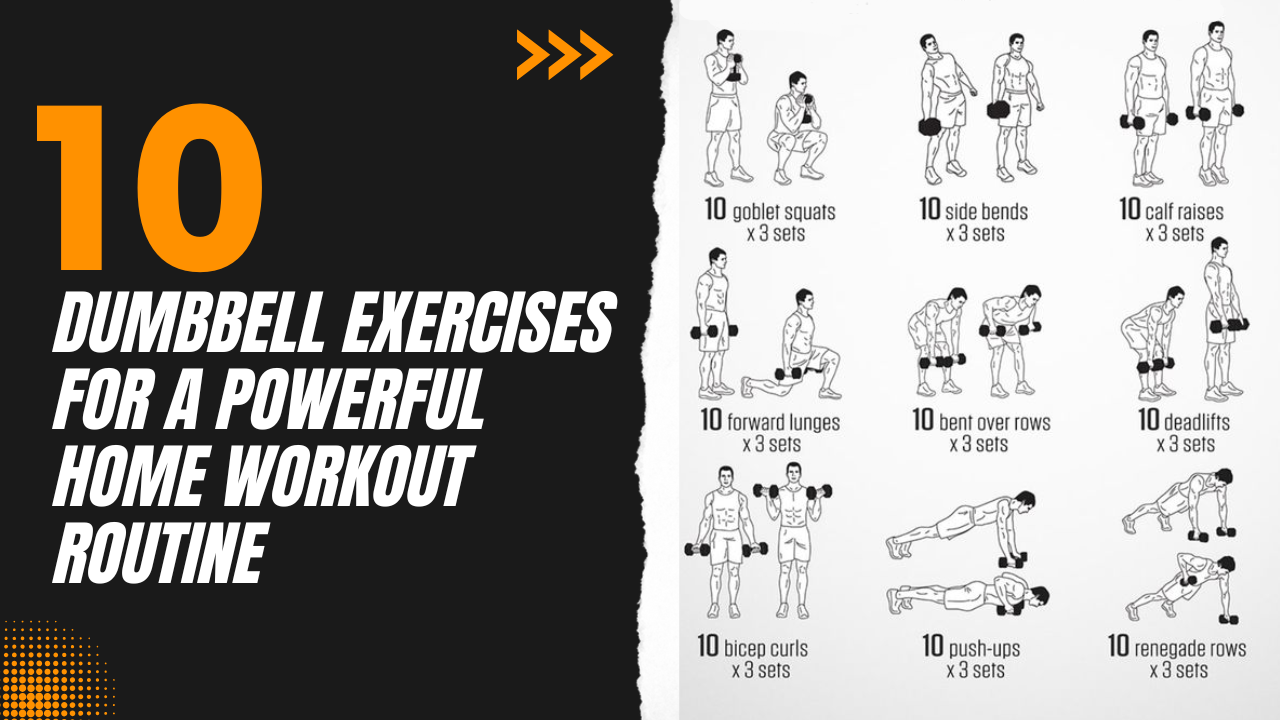 10 Dumbbell Exercises for a Powerful Home Workout Routine