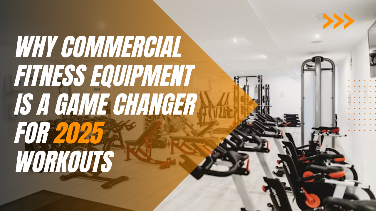 Why Commercial Fitness Equipment is a Game Changer for 2025 Workouts