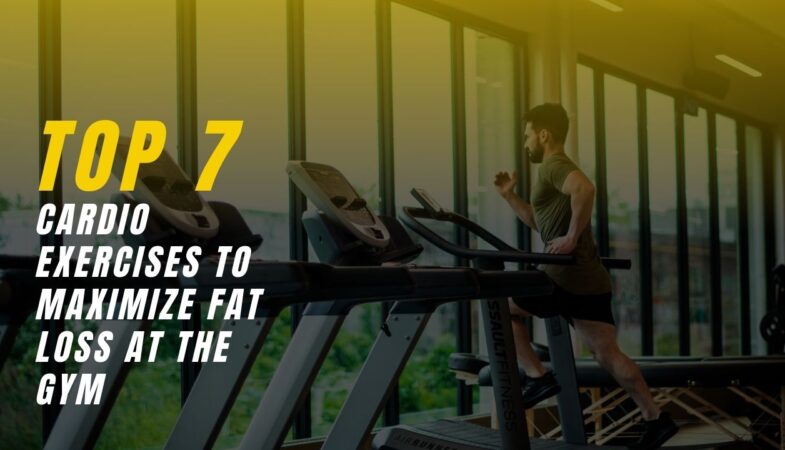 Cardio exercises to maximize fat loss at the gym