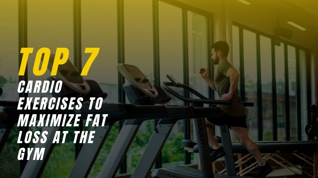 Cardio exercises to maximize fat loss at the gym