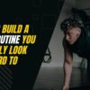 How to build a gym routine you actually look forward to