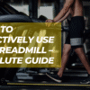 How to Effectively Use the Treadmill – Absolute Guide