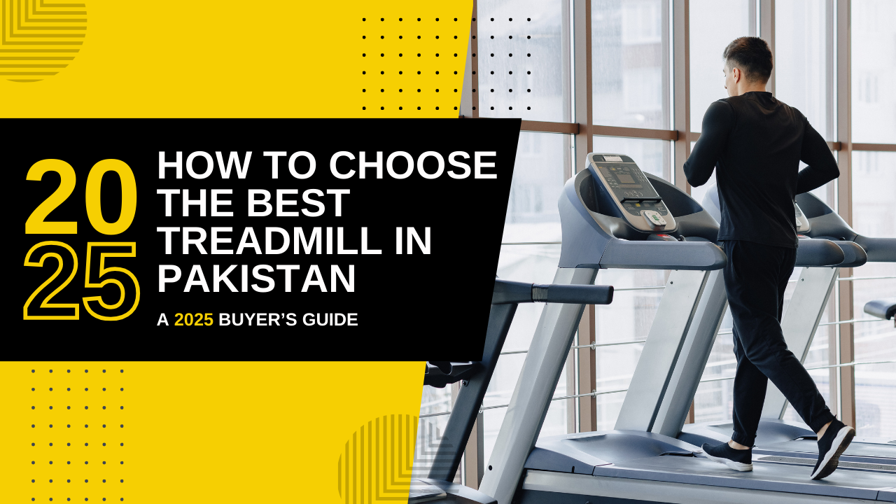 How to Choose the Best Treadmill in Pakistan: A 2025 Buyer’s Guide