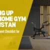 Setting Up Your Home Gym in Pakistan Tips and Equipment Checklist for 2025