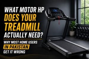 What Motor HP Does Your Treadmill Actually Need? Why Most Home Users in Pakistan Get It Wrong