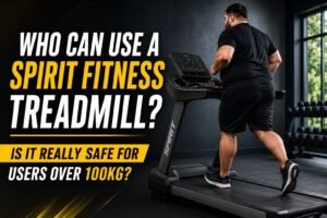 Who Can Use a Spirit Fitness Treadmill? Is It Really Safe for Users Over 100kg?
