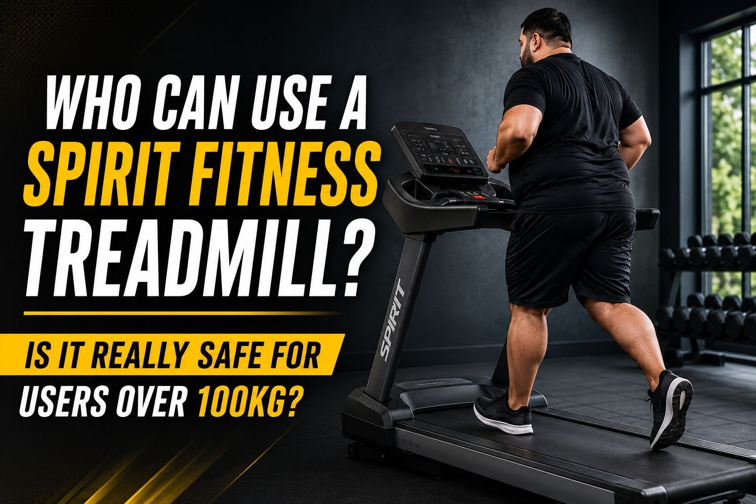 Who Can Use a Spirit Fitness Treadmill? Is It Really Safe for Users Over 100kg?